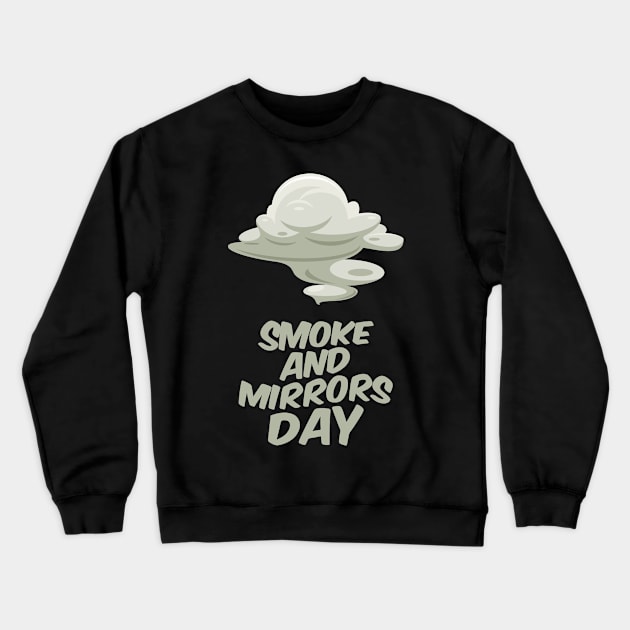 29th March - Smoke and Mirrors Day Crewneck Sweatshirt by fistfulofwisdom